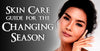 Skin Care Guide for the Changing Season