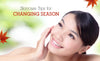 Skincare Tips for Changing Season