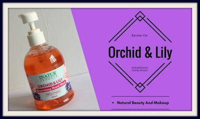 Inatur Herbals, Orchid & Lily Nourishing Hand wash Review